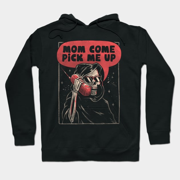 Mom Come Pick Me Up Skull Funny Gift Hoodie by eduely
